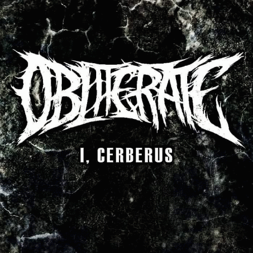 Obliterate (CAN) : I, Cerberus